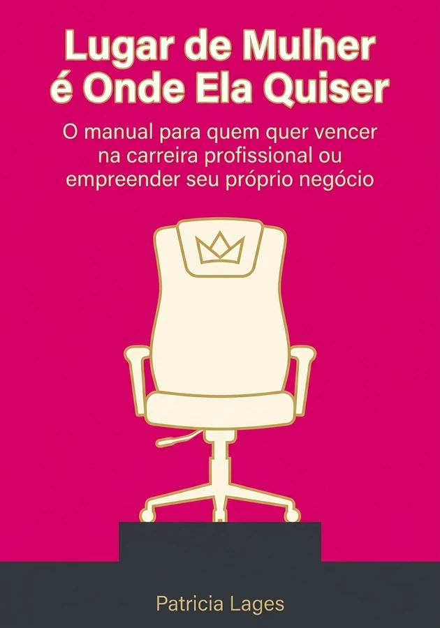 Capa do livro Lugar de Mulher é Onde Ela Quiser, de Patricia Lages — resumo e resenha crítica no 12min
