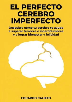 Portada del libro El perfecto cerebro imperfecto, de Eduardo Calixto — resumen crítico y reseña en 12min