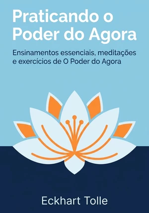 Capa do livro Praticando o Poder do Agora, de Eckhart Tolle — resumo e resenha crítica no 12min
