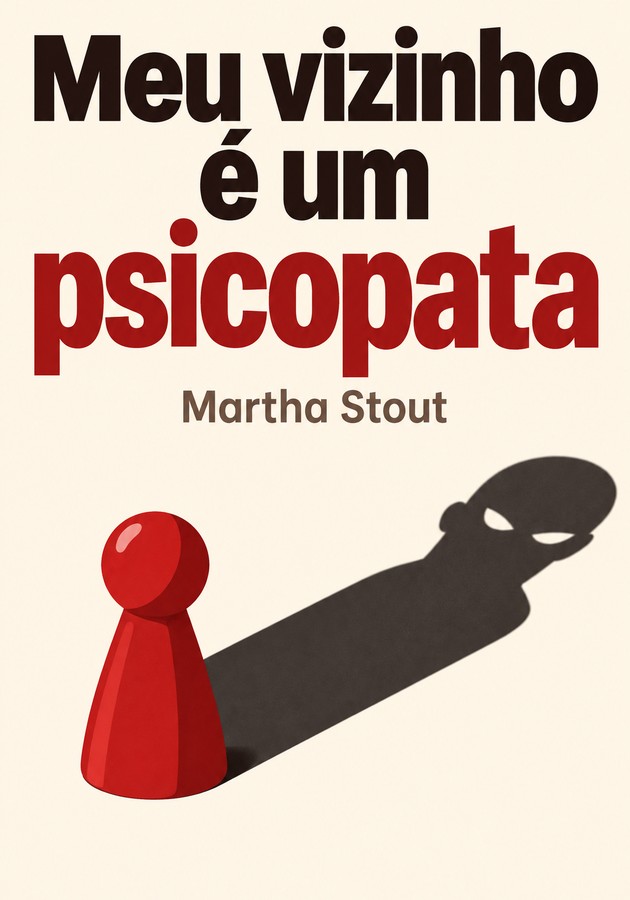 Capa do livro Meu vizinho é um psicopata, de Martha Stout — resumo e resenha crítica no 12min
