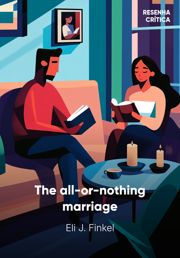 Capa do livro The all-or-nothing marriage, de Eli J. Finkel — resumo e resenha crítica no 12min