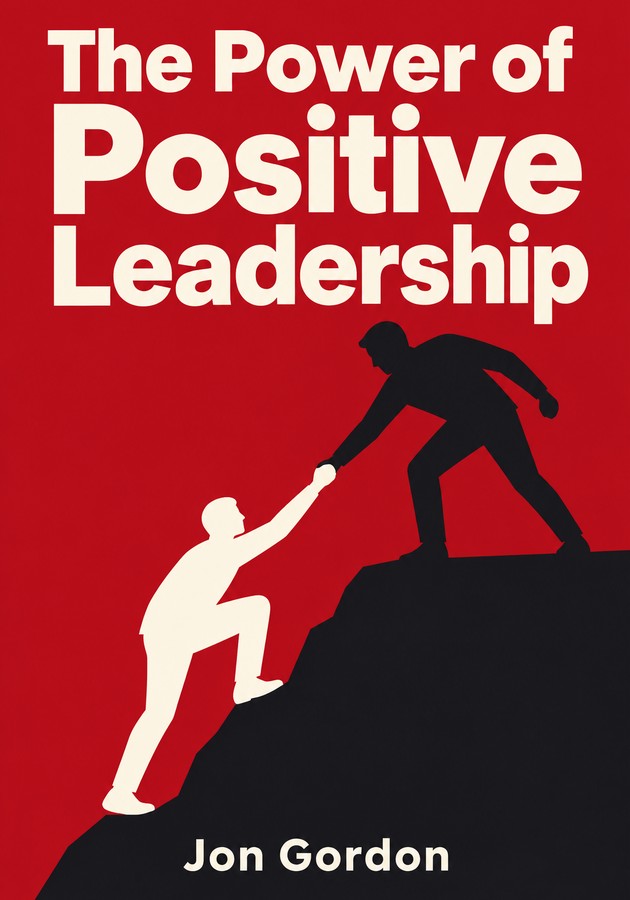 Book cover of The Power of Positive Leadership by Jon Gordon — critical summary review on 12min