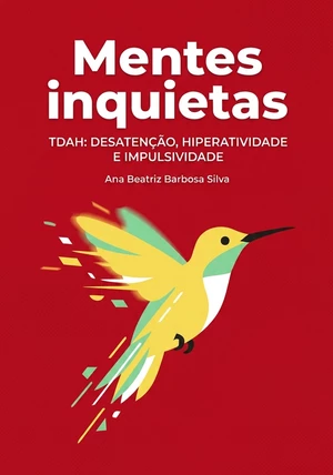 Capa do livro Mentes inquietas , de Ana Beatriz Barbosa Silva — resumo e resenha crítica no 12min