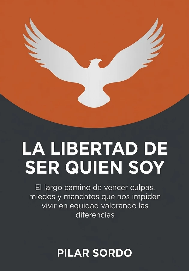 Portada del libro La libertad de ser quien soy, de Pilar Sordo — resumen crítico y reseña en 12min