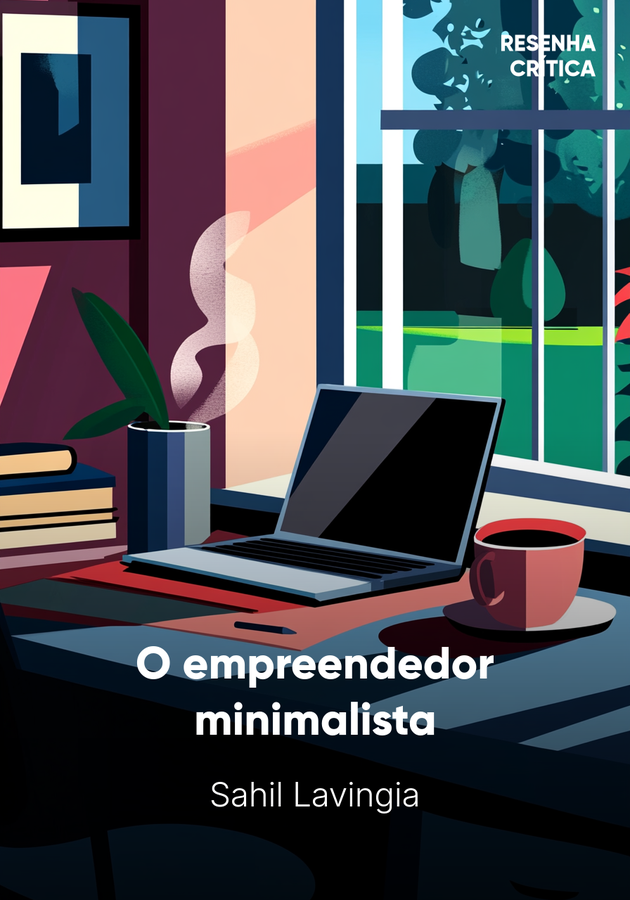 Capa do livro O empreendedor minimalista, de Sahil Lavingia — resumo e resenha crítica no 12min