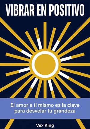 Portada del libro Vibrar en positivo, de Vex King — resumen crítico y reseña en 12min